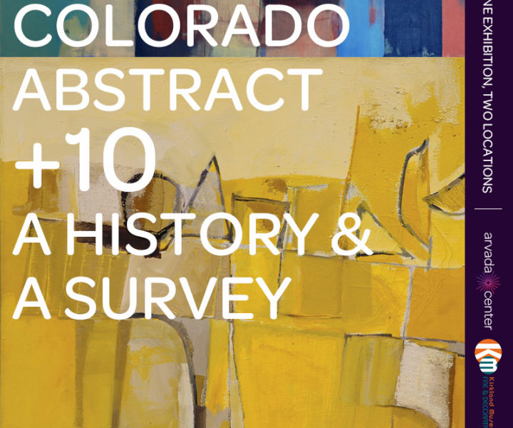 Colorado Abstract + 10: a history & a survey | One Exhibition, Two Locations