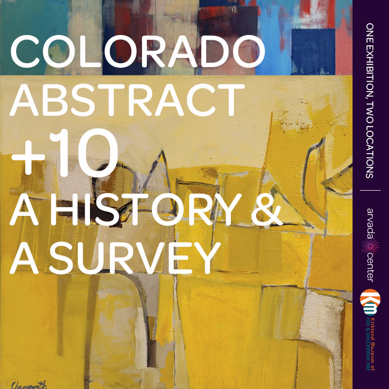 Colorado Abstract + 10: a history & a survey | One Exhibition, Two Locations